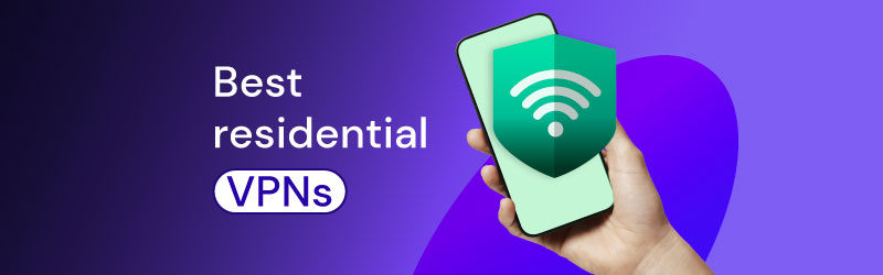 Best residential VPNs