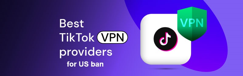 Best TikTok ban VPN