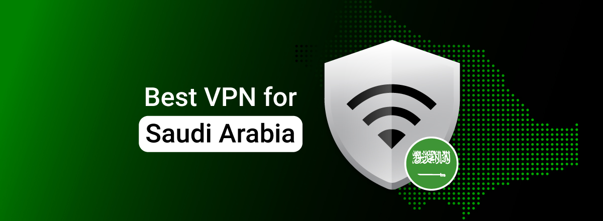 Best VPN for Saudi Arabia