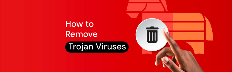 How to remove trojan viruses on every device