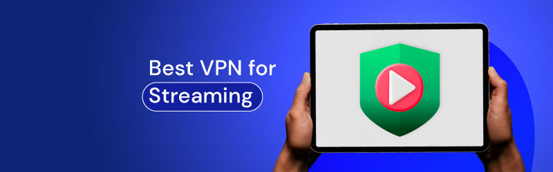 Best VPN for streaming