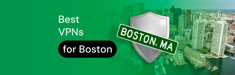 Best VPNs for Boston, MA