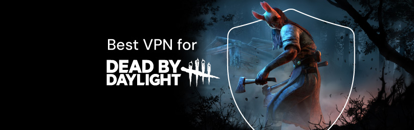 Best VPN for Dead by Daylight