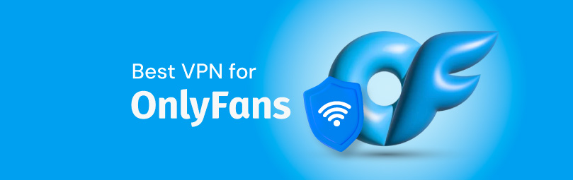 Best VPNs for OnlyFans