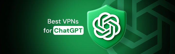 Best ChatGPT VPNs