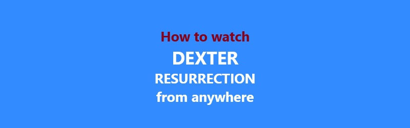How to watch Dexter Resurrection from anywhere