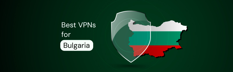 best bulgaria vpns