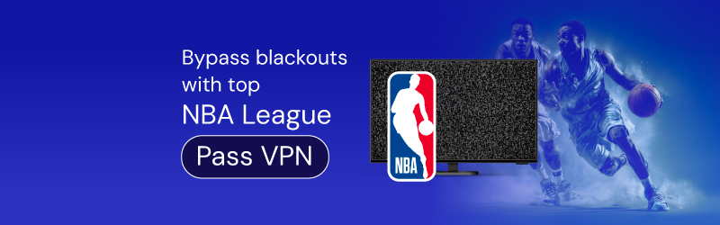 Bypass blackouts with top NBA League Pass VPN