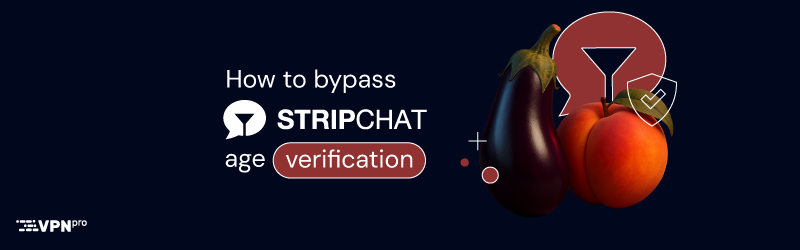How to bypass Stripchat age verification in the UK 2025/2026