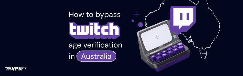 Bypass Twitch age verification in Australia