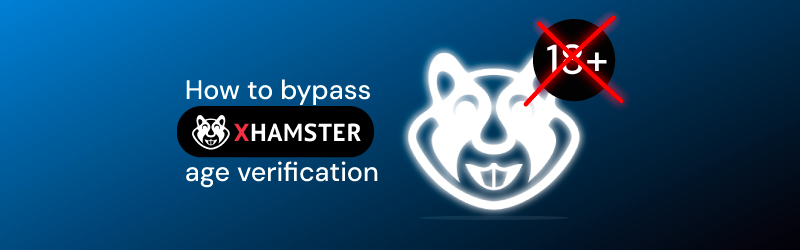 How to bypass xHamster age verification