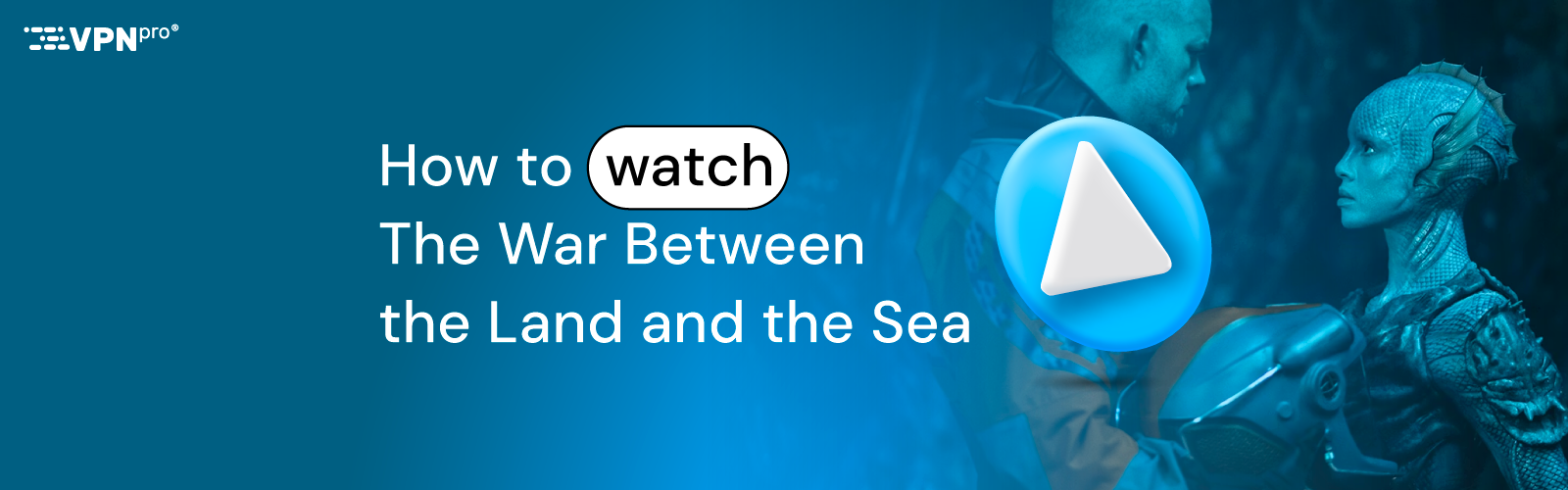 How to watch The War Between the Land and the Sea with a VPN