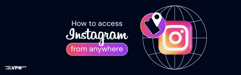 How to access Instagram from anywhere