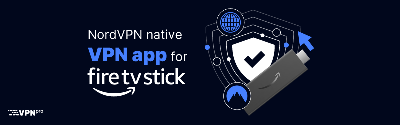 nordvpn native vpn app for fire tv stick