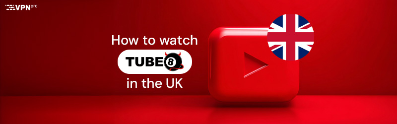 How to watch Tube8 in the UK