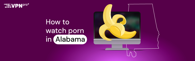 how to watch porn in alabama