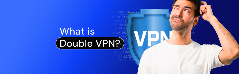 What is Double VPN?