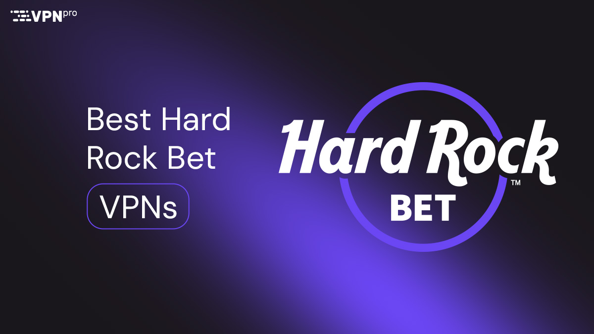 Best Hard Rock Bet VPNs