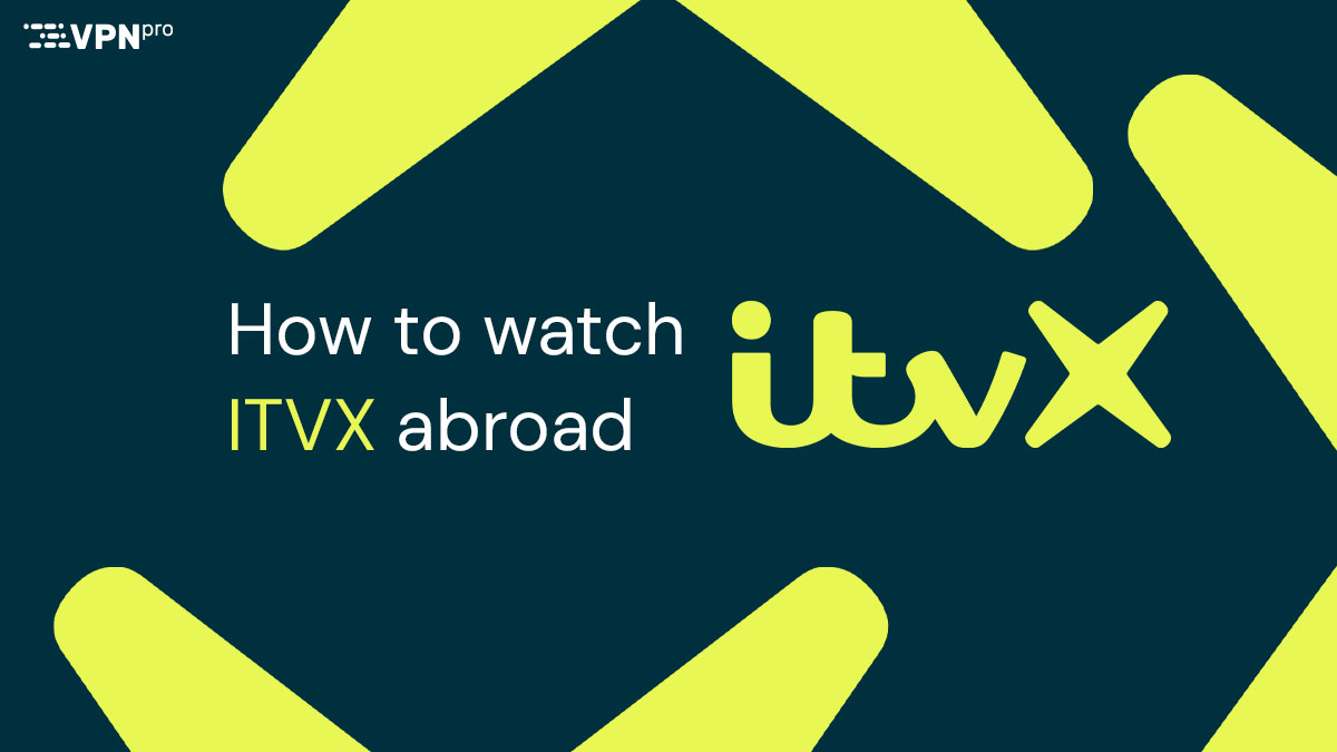 How to watch ITVX abroad