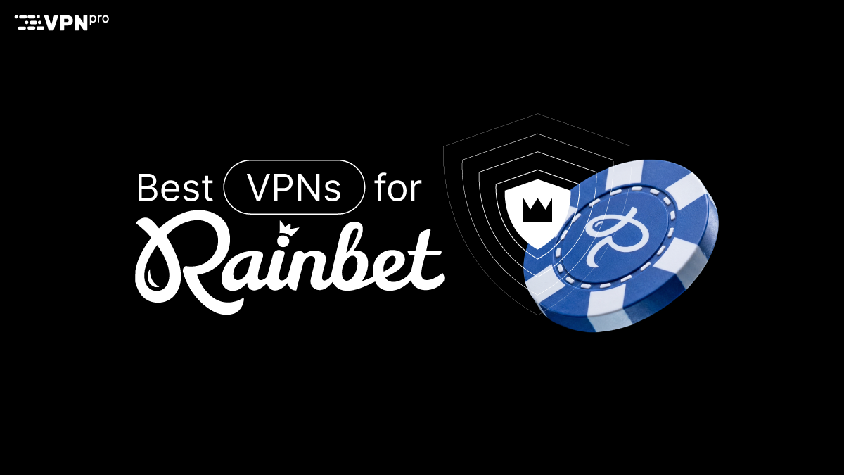 Best VPN for Rainbet