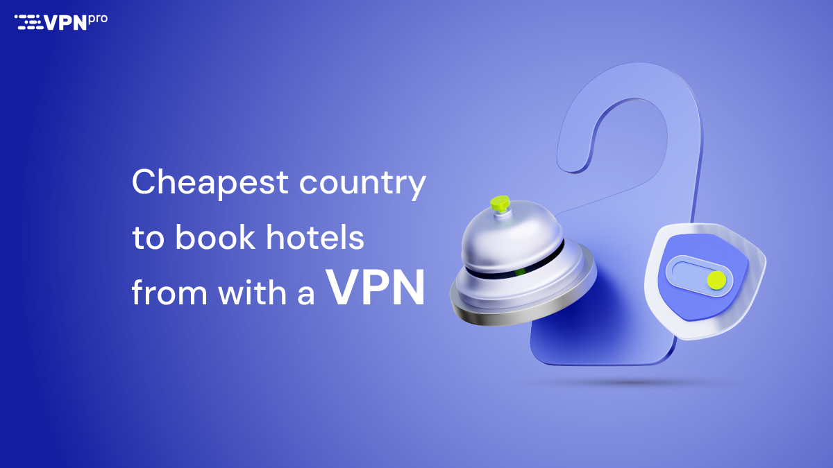 cheapest country to book hotels from with a vpn