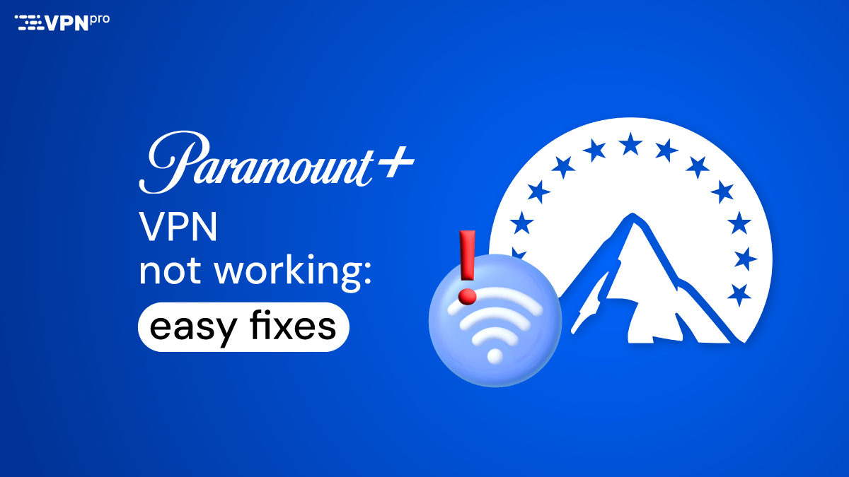 paramount vpn not working quick fixes
