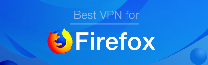 Best VPN for Firefox