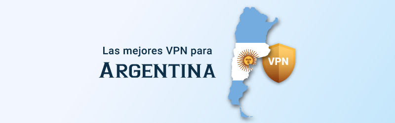 Las mejores VPN para Argentina