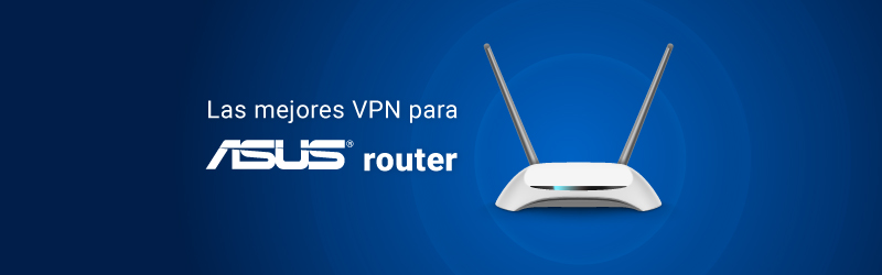 Las mejores VPN para Asus router