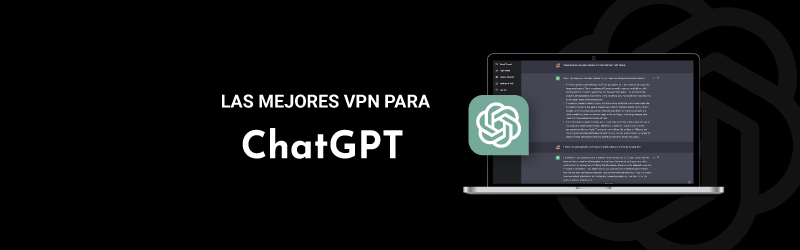 Las mejores VPN para ChatGPT en 2023