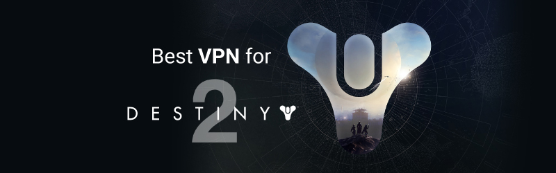 Best VPN for Destiny 2