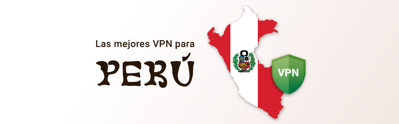 Mejores VPN para Perú