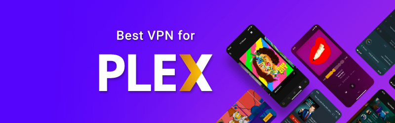 Watch Plex with The Best VPN
