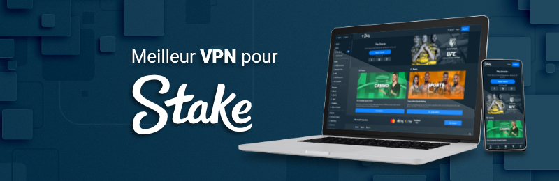 Meilleur VPN pour Stake