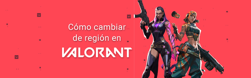 Cómo cambiar de región en Valorant