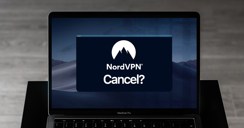 How to cancel NordVPN and get a refund