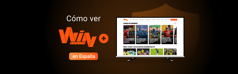 Cómo ver Win Sports+ en España con una VPN