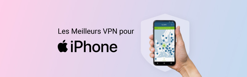 Les meilleurs VPN pour iPhone