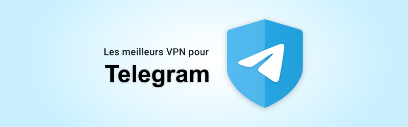 Les meilleurs VPN pour Telegram