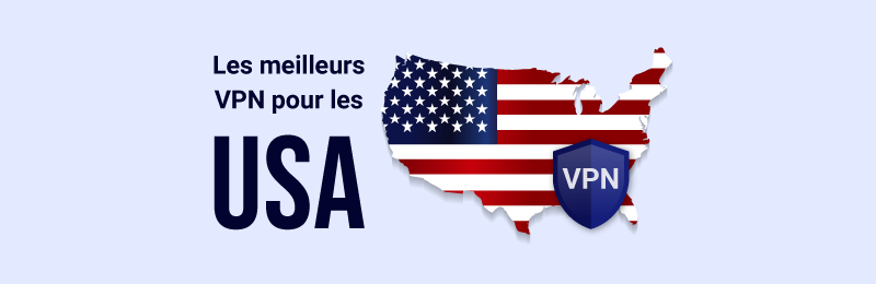 Les meilleurs VPN pour les Etats-Unis