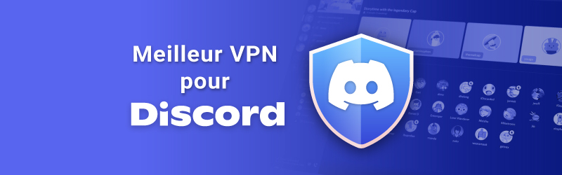 Meilleurs VPN pour Discord