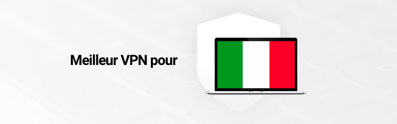 Les meilleurs VPN à utiliser en Italie