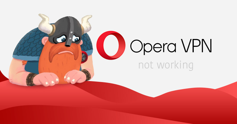 Opera VPN not working