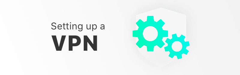 Setting up a VPN guide