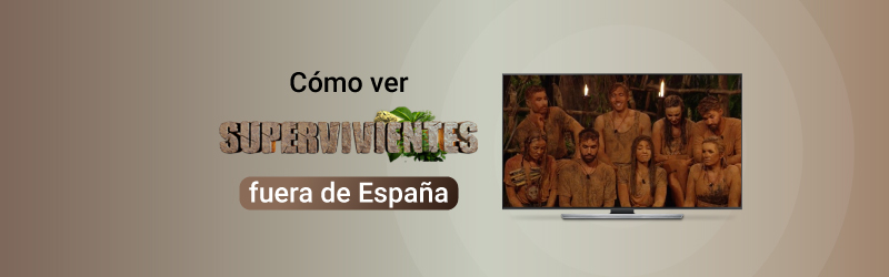 Cómo ver Supervivientes desde el extranjero