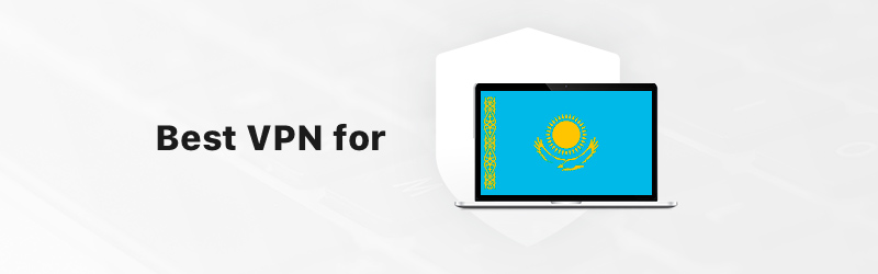 Best VPN for Kazakhstan
