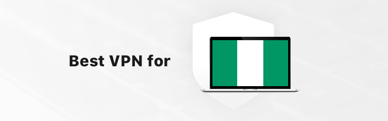 Best VPN for Nigeria