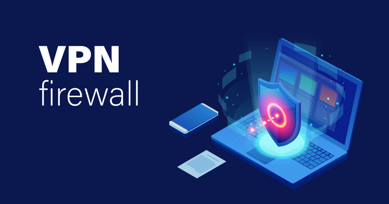 What is a VPN firewall