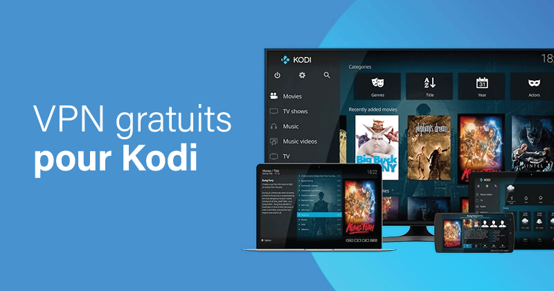 Les VPN gratuits pour Kodi