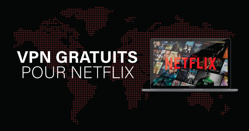 VPN Gratuits pour Netflix